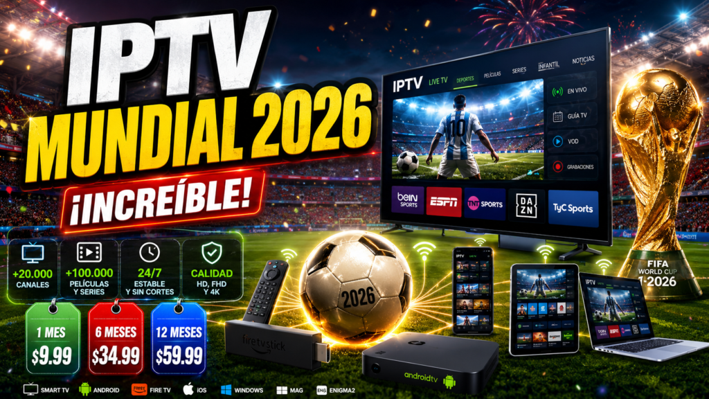 IPTV Mundial 2026: Comparación de Funciones, Precios y Compatibilidad